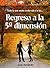 Regreso a la 5a dimensión: Todo lo que estaba oculto sale a la luz... (Spanish Edition)