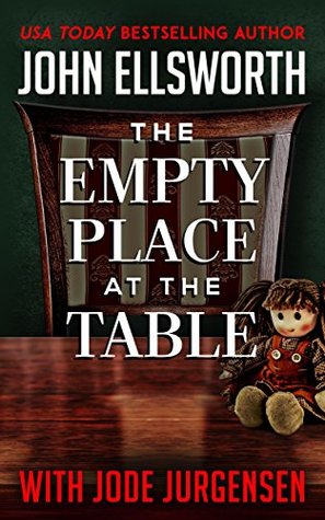 The Empty Place at the Table (John Ellsworth Stand-Alone Thrillers Book 2)