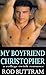 MY BOYFRIEND CHRISTOPHER: a...