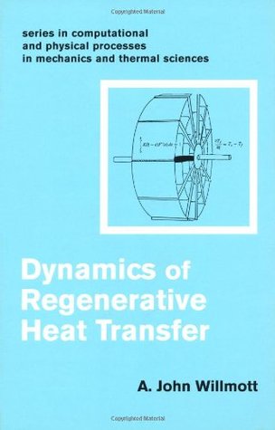 Dynamics of Regenerative Heat Transfer (Series in Computational & Physical Processes in Mechanics and Thermal Sciences)