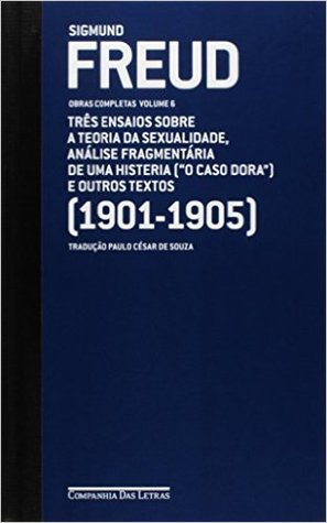 Freud. Três Ensaios Sobre a Teoria da Sexualidade. O Caso Dora - Volume 6 (Hardcover)