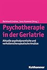 Psychotherapie in der Geriatrie: Aktuelle psychodynamische und verhaltenstherapeutische Ansätze (German Edition)