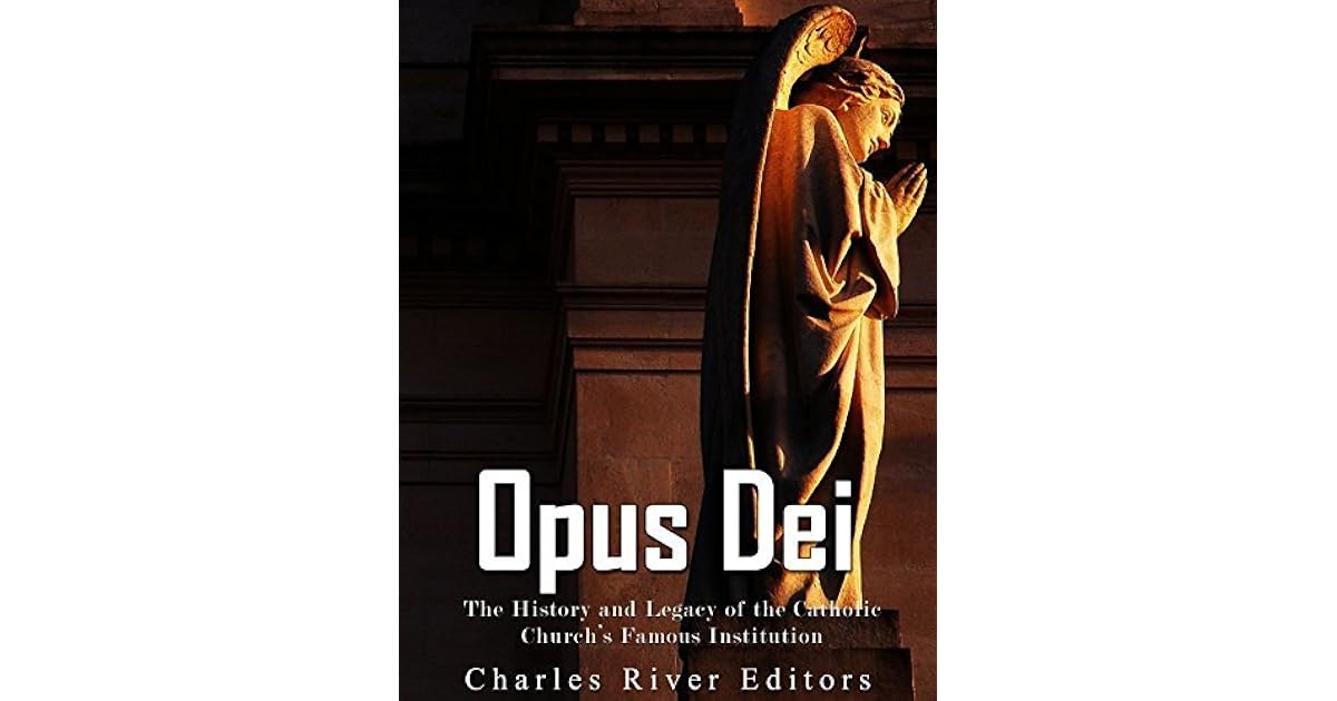 Opus Dei: The History and Legacy of the Catholic Church's Famous ...