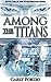 Among The Titans (The World...