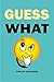 Guess What