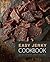 Easy Jerky Cookbook: 50 Delicious Jerky Recipes