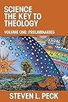 Science the Key to Theology: Volume One: Preliminaries