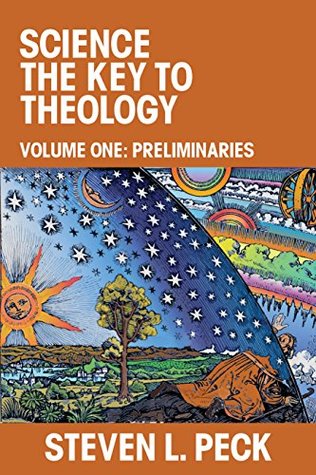 Science the Key to Theology: Volume One: Preliminaries (Kindle Edition)