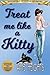 Treat Me Like A Kitty (Treat Me Like An Animal Book 2)