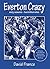 Everton Crazy by David France