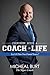 Everybody Needs a Coach in Life: Isn't It Time You Found Yours?