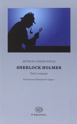 Sherlock Holmes: Tutti i romanzi
