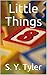 Little Things by S.Y. Tyler