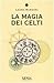 La magia dei Celti by Laura Rangoni