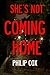 She's Not Coming Home by Philip  Cox
