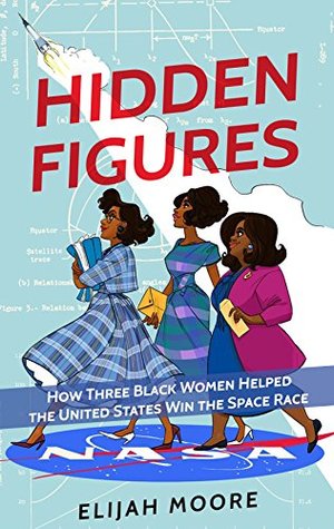 Hidden Figures: How Three Black Women Helped the United States Win the Space Race (Kindle Edition)