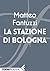 La stazione di Bologna
