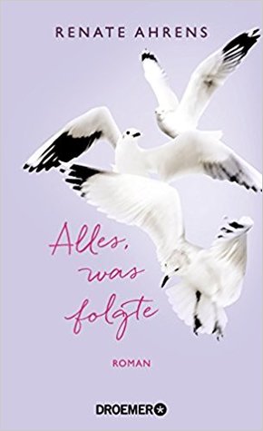 Alles, was folgte (Hardcover)