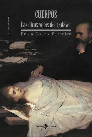 Cuerpos. Las otras vidas del cadáver
