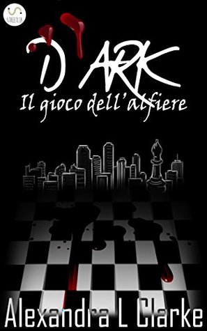 D'Ark: Il gioco dell'alfiere (Kindle Edition)