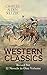 WESTERN CLASSICS Boxed Set - 12 Novels in One Volume