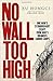 No Wall Too High: One Man’s Extraordinary Escape from Mao’s Infamous Labour Camps