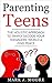 Parenting Teens: The Holistic Approach to Simply Decode your Teenager’s World and Find Peace