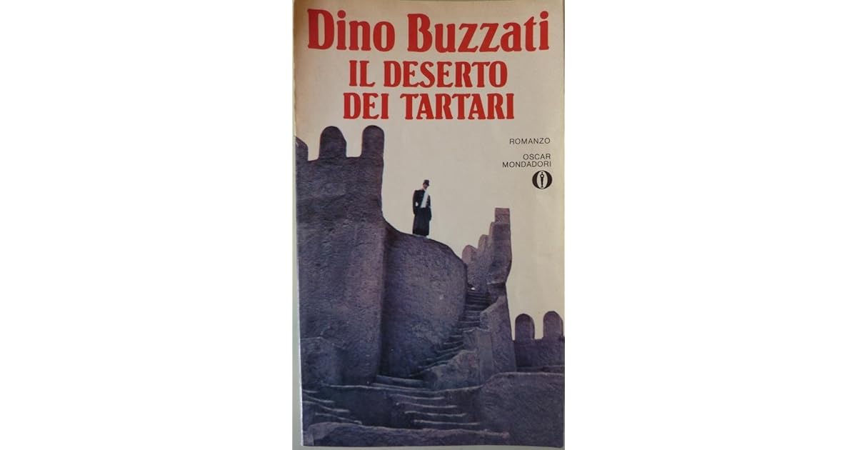 Il deserto dei Tartari by Dino Buzzati Il deserto dei Tartari by Dino Buzzati