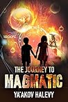 The Journey to Magmatic by Ya'akov Halevy
