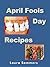 April Fools' Day Recipes