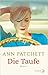 Die Taufe by Ann Patchett