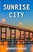 Sunrise City by Rodney Riesel