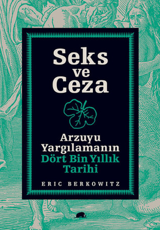 Seks ve Ceza: Arzuyu Yargılamanın Dört Bin Yıllık Tarihi