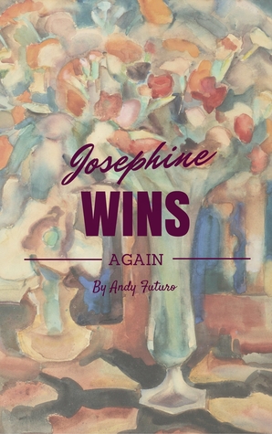 Josephine Wins Again: A Novel