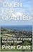 TAKEN FOR GRANTED by Peter Grant