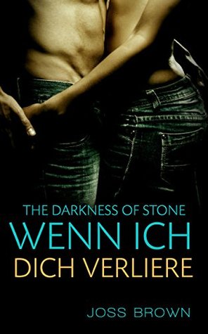 The Darkness of Stone: Wenn ich dich verliere (German Edition)
