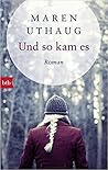 Und so kam es by Maren Uthaug