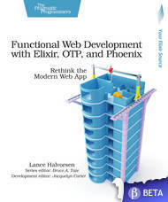 Functional Web Development with Elixir, OTP, and Phoenix: Rethink the Modern Web App (Paperback)