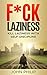 Self Discipline: F*ck Laziness: Kill Laziness with Self-Discipline