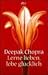 Lerne Lieben, werde gluecklich by Deepak Chopra