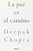 La paz es el camino : cómo poner fin a la guerra y a la violencia