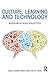 Culture, Learning, and Technology: Research and Practice