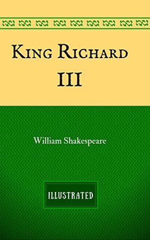 King Richard III: By William Shakespeare - Illustrated