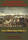 From Montreal To Vimy Ridge And Beyond; The Correspondence Of Lieut. Clifford Almon Wells, B.A.,: Of The 8th Battalion, Canadians, B.E.F., November, 1915-April, 1917