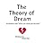 The theory of Dream: As Buddha said "What you think,you become"