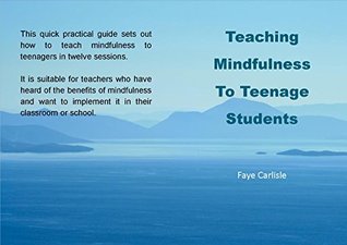 Teaching Mindfulness To Teenage Students (Kindle Edition)