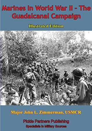 Marines In World War II - The Guadalcanal Campaign [Illustrated Edition] (Kindle Edition)