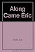 Along Came Eric