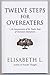 Twelve Steps for Overeaters: An Interpretation of the Twelve Steps of Overeaters Anonymous