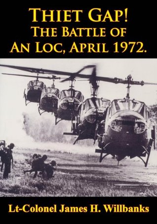 Thiet Gap! The Battle Of An Loc, April 1972. [Illustrated Edition] (Kindle Edition)